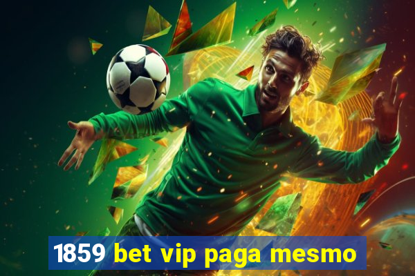 1859 bet vip paga mesmo