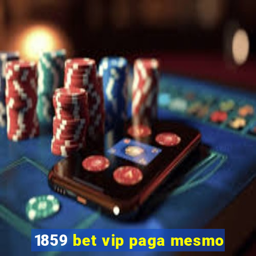 1859 bet vip paga mesmo