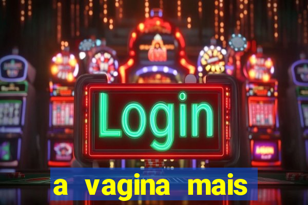 a vagina mais bonita do brasil