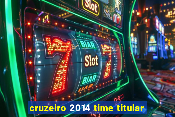 cruzeiro 2014 time titular