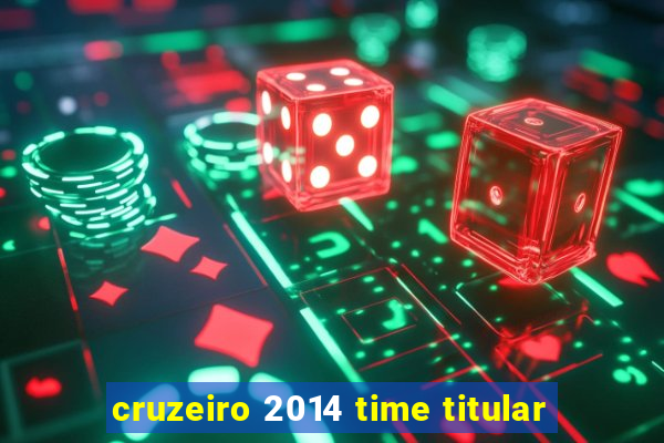 cruzeiro 2014 time titular