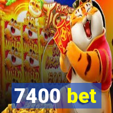 7400 bet