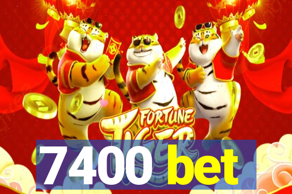 7400 bet