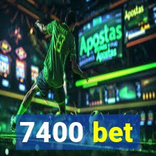 7400 bet