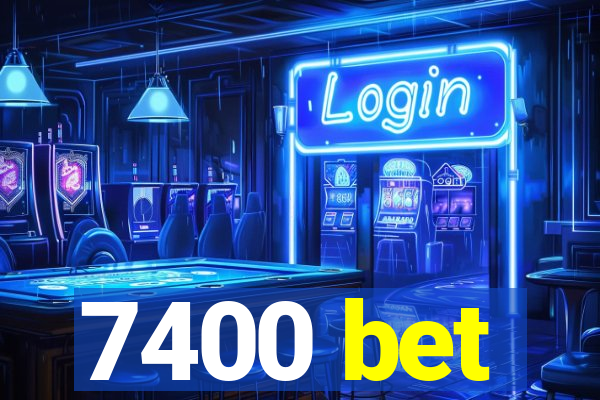 7400 bet