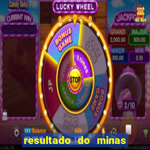 resultado do minas cap hoje