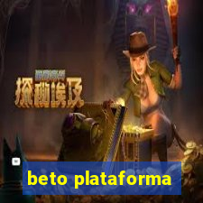 beto plataforma