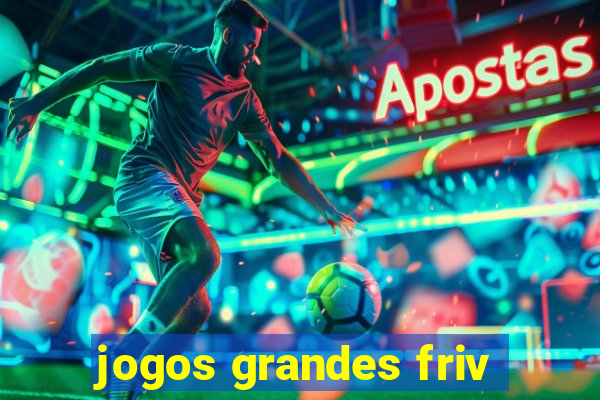 jogos grandes friv