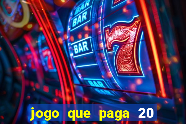 jogo que paga 20 reais para se cadastrar