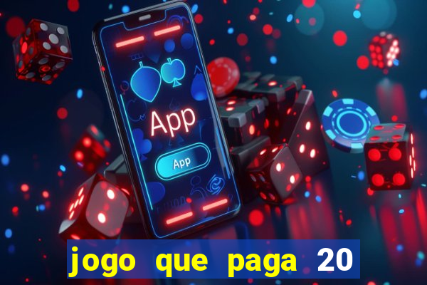 jogo que paga 20 reais para se cadastrar