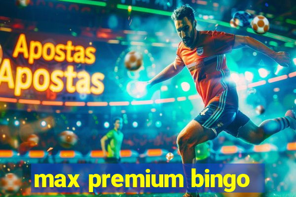 max premium bingo