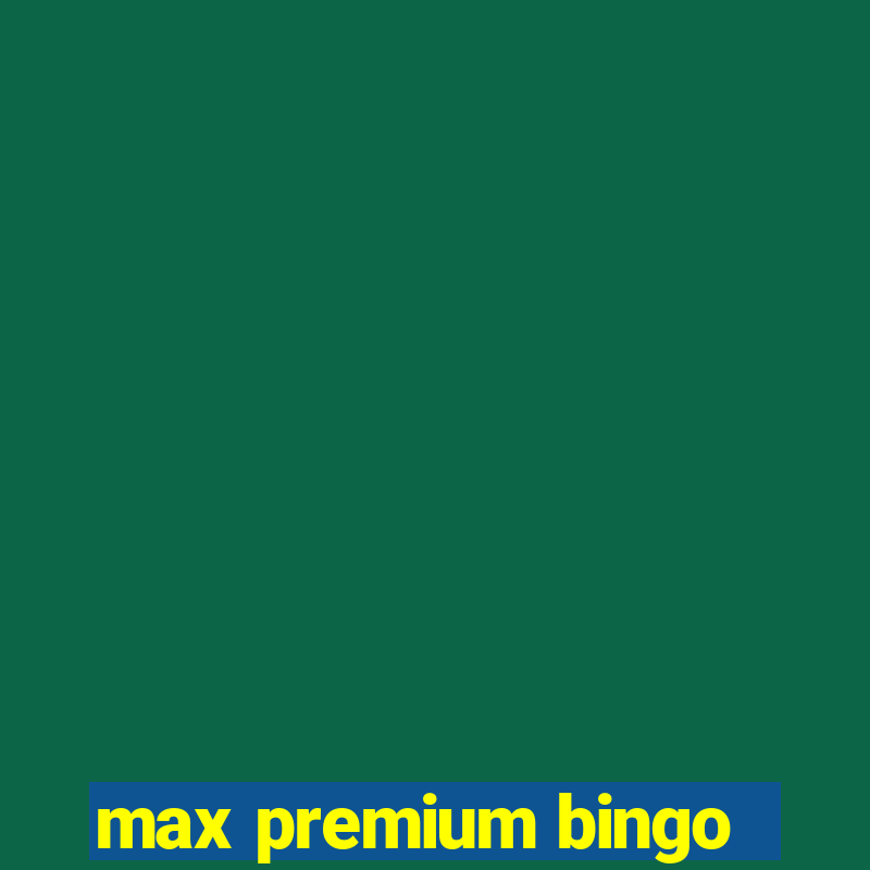 max premium bingo