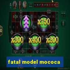 fatal model mococa