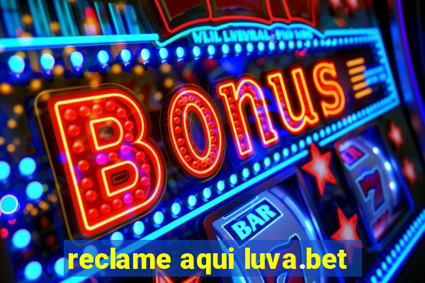 reclame aqui luva.bet