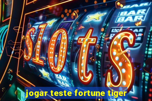 jogar teste fortune tiger