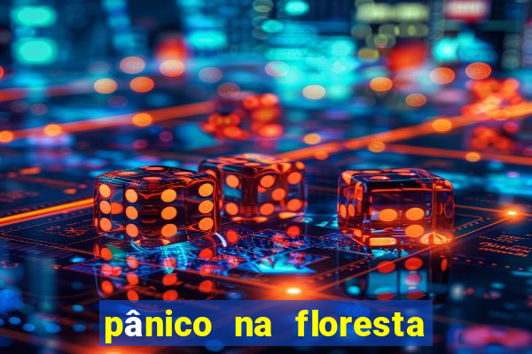 pânico na floresta 7 filme completo dublado mega filmes