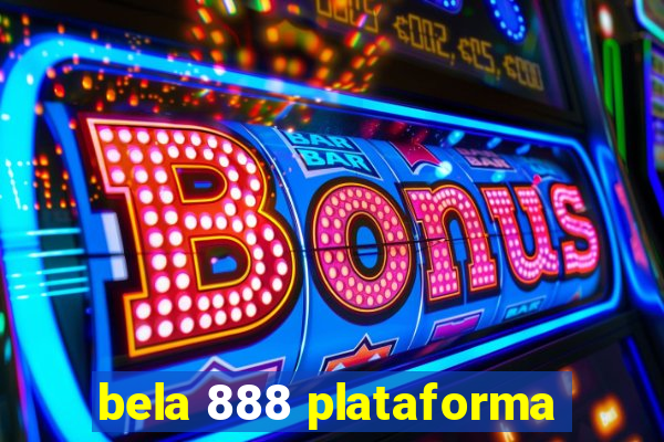 bela 888 plataforma