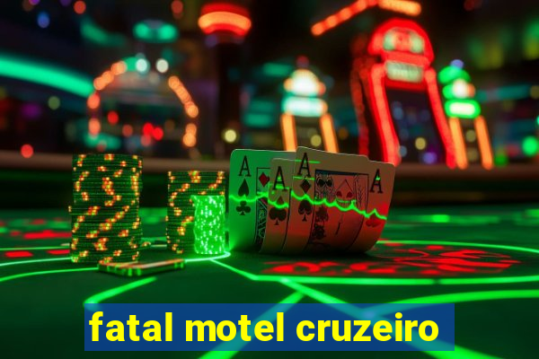 fatal motel cruzeiro