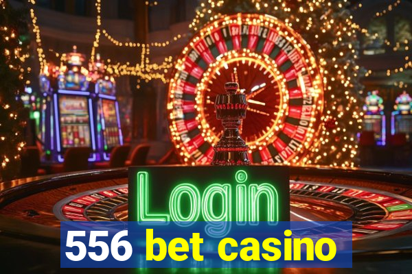 556 bet casino