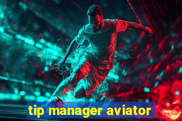 tip manager aviator