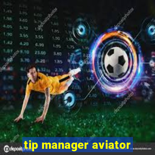 tip manager aviator