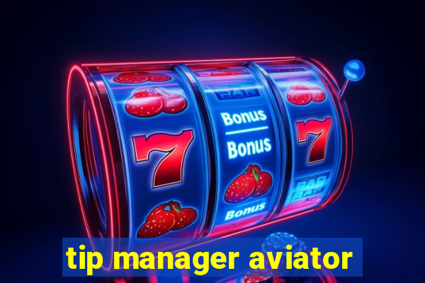 tip manager aviator