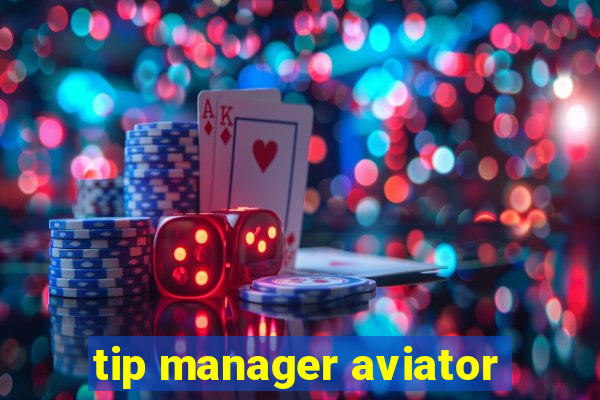 tip manager aviator