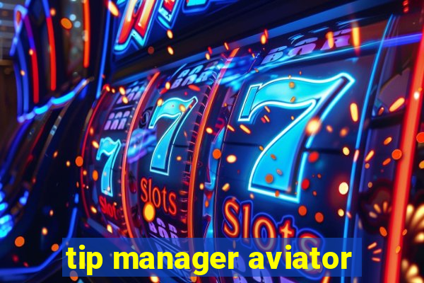 tip manager aviator