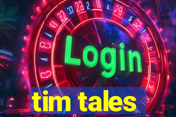 tim tales