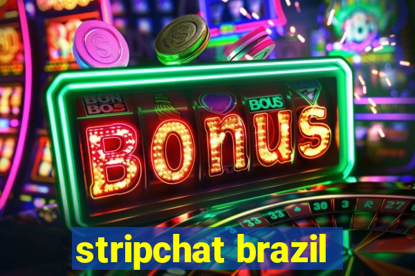 stripchat brazil