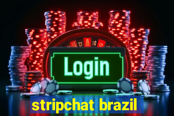 stripchat brazil