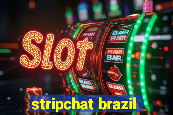 stripchat brazil