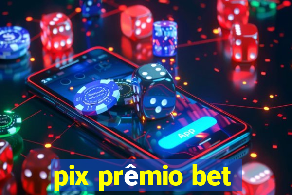 pix prêmio bet