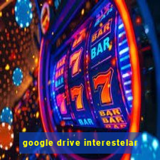 google drive interestelar