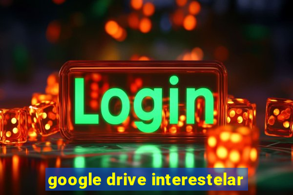 google drive interestelar