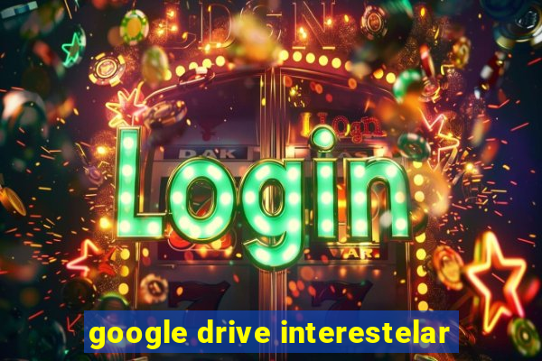 google drive interestelar