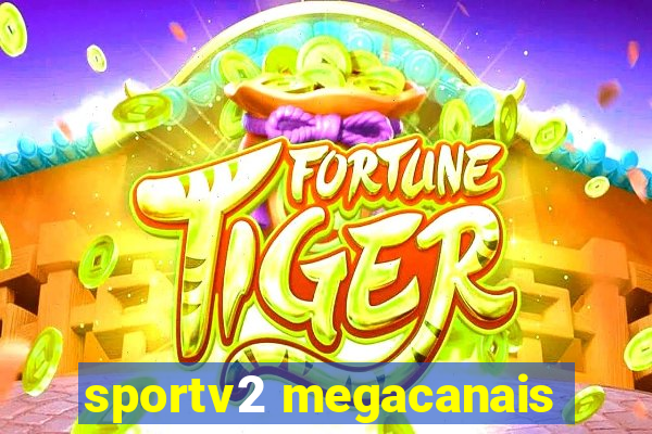 sportv2 megacanais