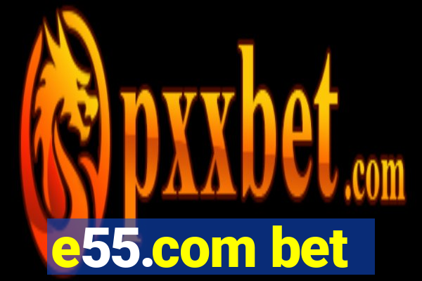 e55.com bet