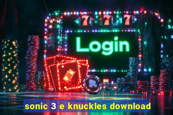 sonic 3 e knuckles download