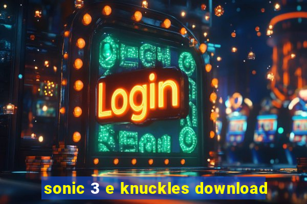 sonic 3 e knuckles download