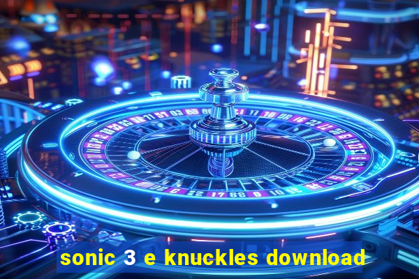 sonic 3 e knuckles download