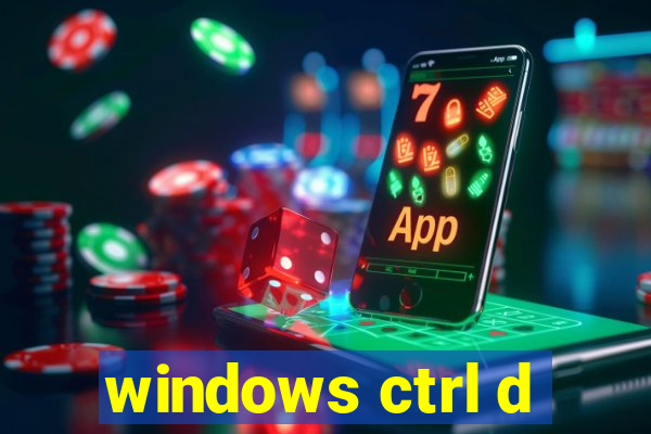 windows ctrl d