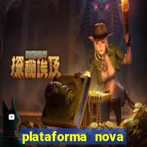 plataforma nova pagando muito