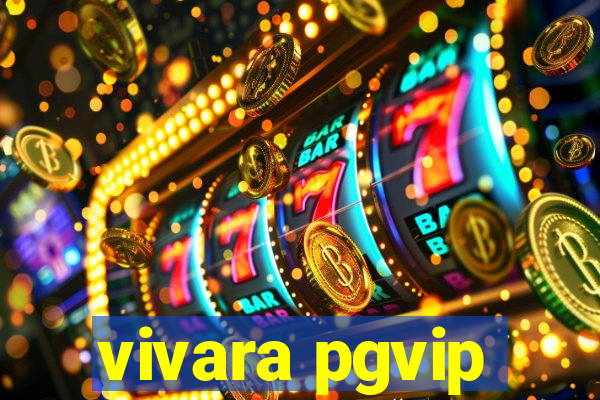 vivara pgvip