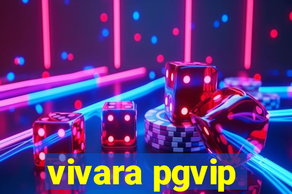 vivara pgvip