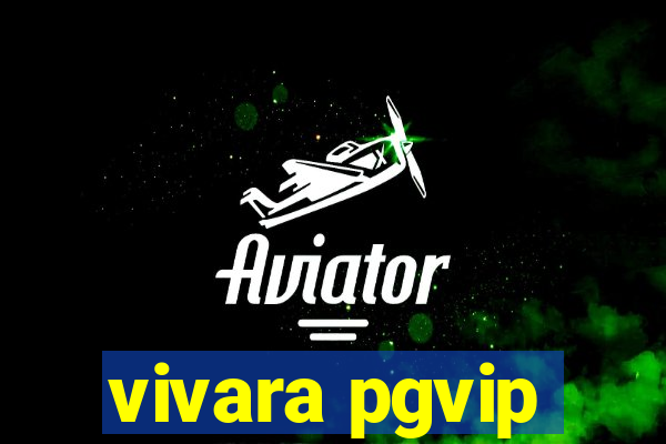 vivara pgvip