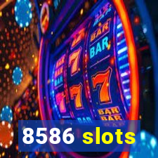 8586 slots