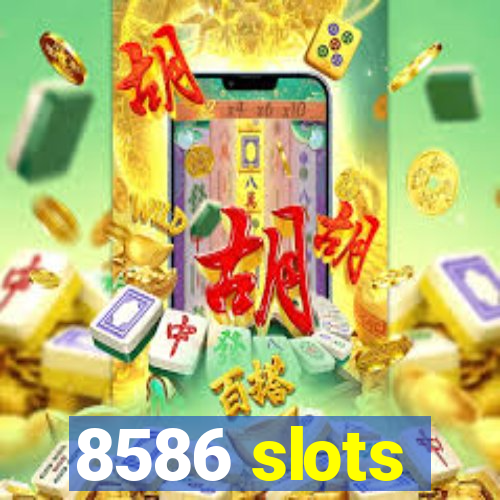 8586 slots