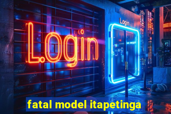 fatal model itapetinga