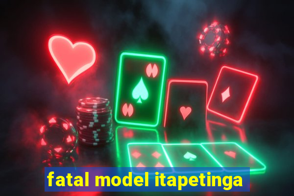 fatal model itapetinga